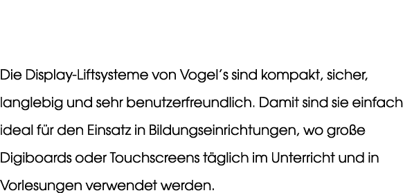 Die Display Liftsysteme von Vogel’s sind kompakt, sicher, langlebig und sehr benutzerfreundlich. Damit sind sie einfa...