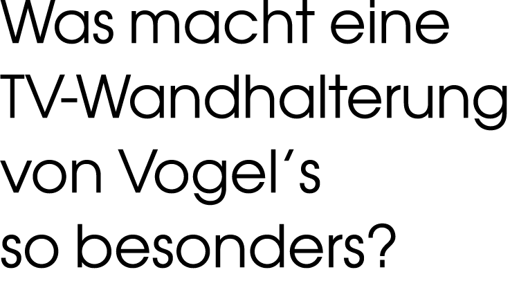 Was macht eine TV-Wandhalterung von Vogel s so besonders 