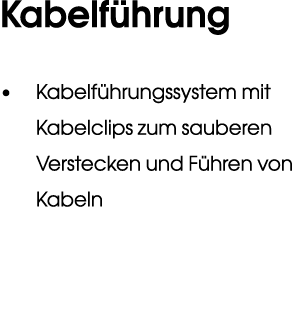 Kabelf hrung • Kabelf hrungssystem mit Kabelclips zum sauberen Verstecken und F hren von Kabeln 