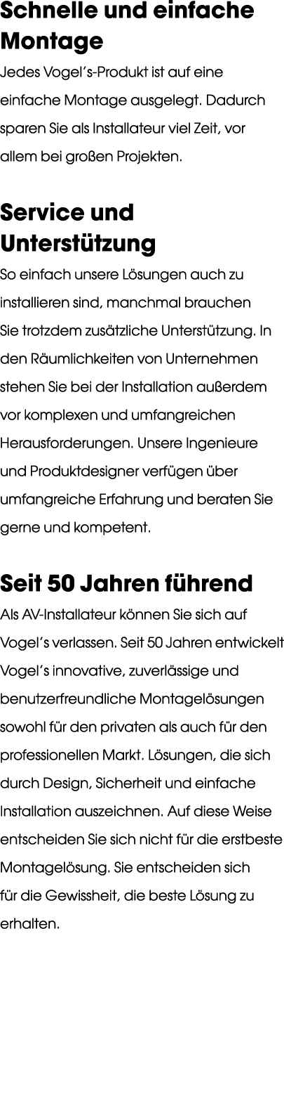 Schnelle und einfache Montage Jedes Vogel’s Produkt ist auf eine einfache Montage ausgelegt. Dadurch sparen Sie als I...