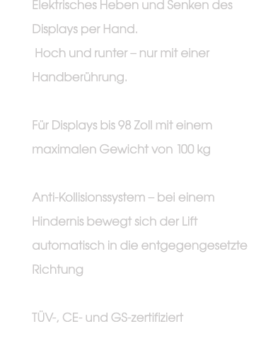 Elektrisches Heben und Senken des Displays per Hand. Hoch und runter – nur mit einer Handber hrung. F r Displays bis ...
