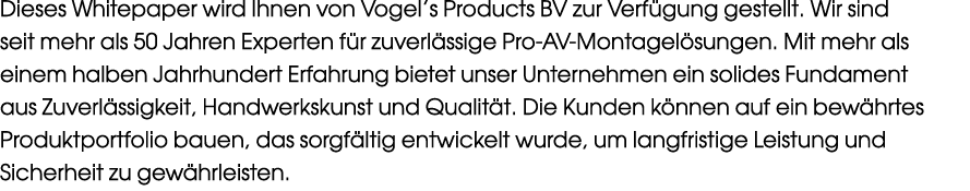 Dieses Whitepaper wird Ihnen von Vogel’s Products BV zur Verf gung gestellt. Wir sind seit mehr als 50 Jahren Experte...