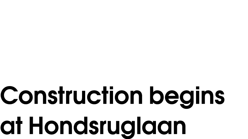 Construction begins at Hondsruglaan 