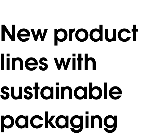 New product lines with sustainable packaging 