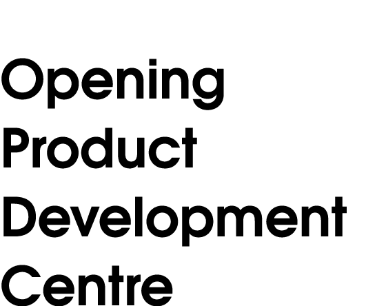 Opening Product Development Centre 