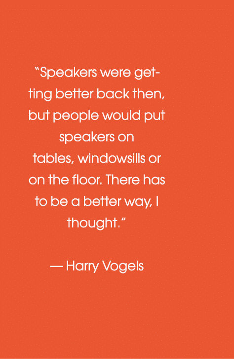  Speakers were getting better back then, but people would put speakers on tables, windowsills or on the floor  There    