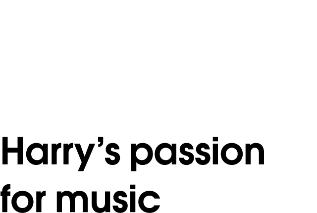 Harry s passion for music