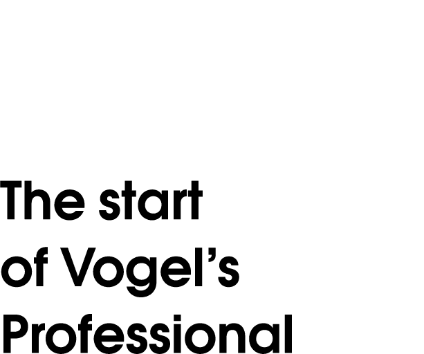 The start of Vogel s Professional 