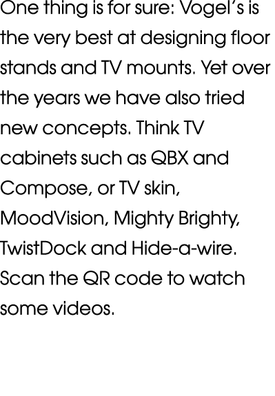 One thing is for sure: Vogel s is the very best at designing floor stands and TV mounts  Yet over the years we have a   