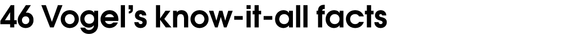 46 Vogel s know-it-all facts 