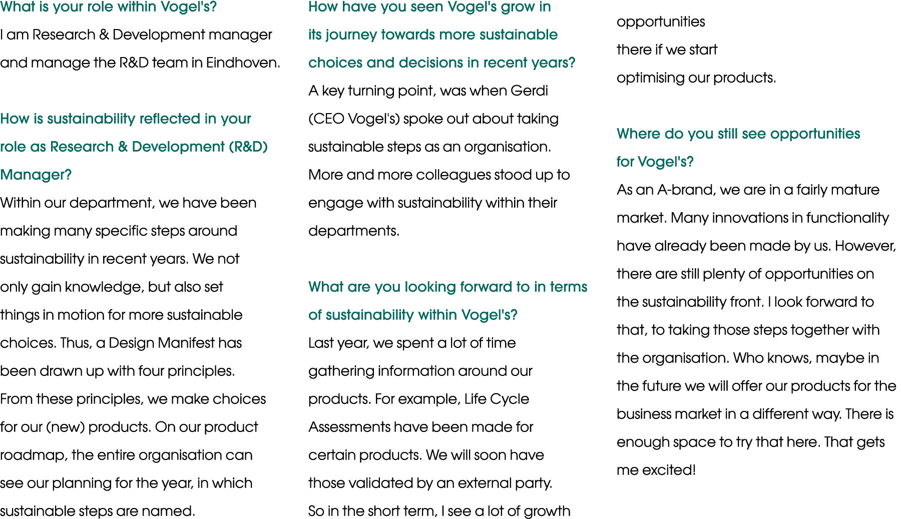 What is your role within Vogel's  I am Research & Development manager and manage the R&D team in Eindhoven  How is su   