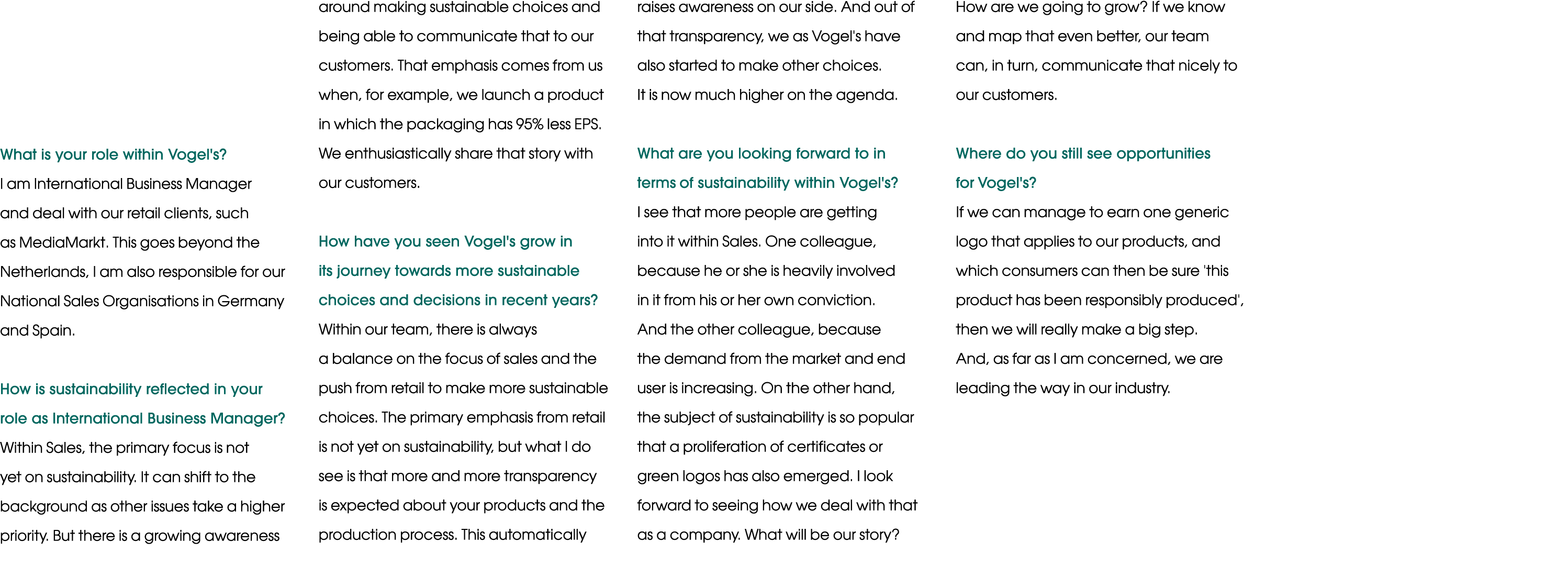 What is your role within Vogel's  I am International Business Manager and deal with our retail clients, such as Media   