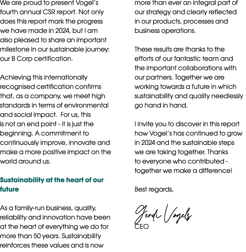 We are proud to present Vogel’s fourth annual CSR report. Not only does this report mark the progress we have made in...