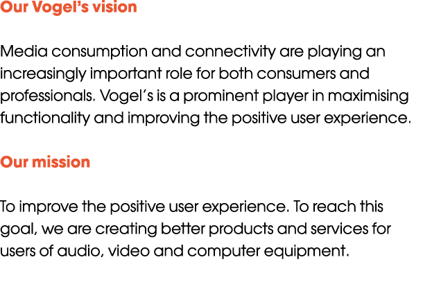 Our Vogel’s vision Media consumption and connectivity are playing an increasingly important role for both consumers a...