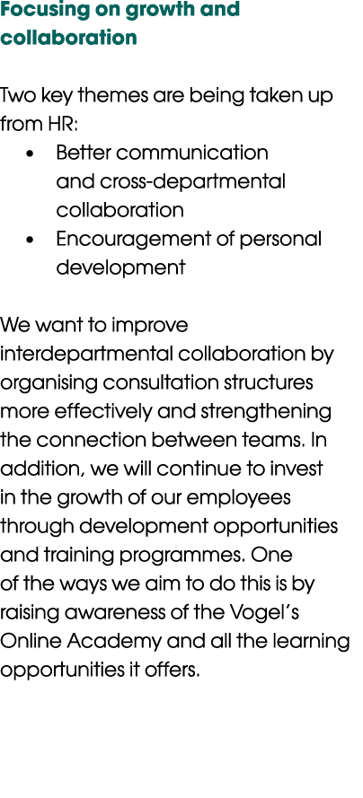 Focusing on growth and collaboration Two key themes are being taken up from HR: • Better communication and cross depa...