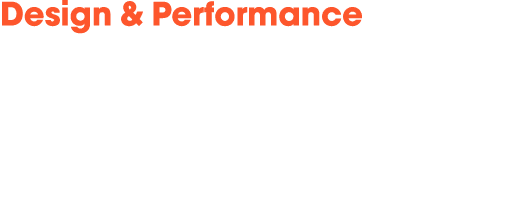 Design & Performance 