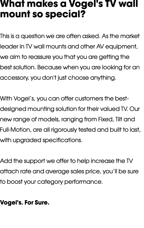 What makes a Vogel's TV wall mount so special  This is a question we are often asked  As the market leader in TV wall   