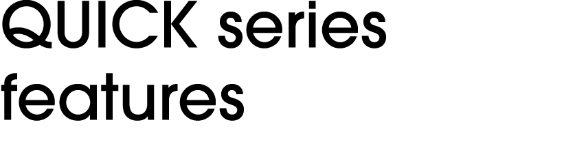 QUICK series features