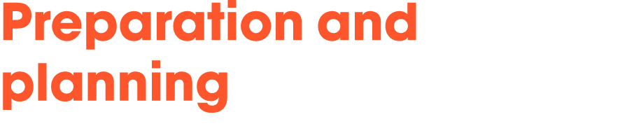 Preparation and planning