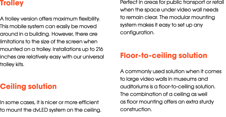 Trolley A trolley version offers maximum flexibility. This mobile system can easily be moved around in a building. Ho...
