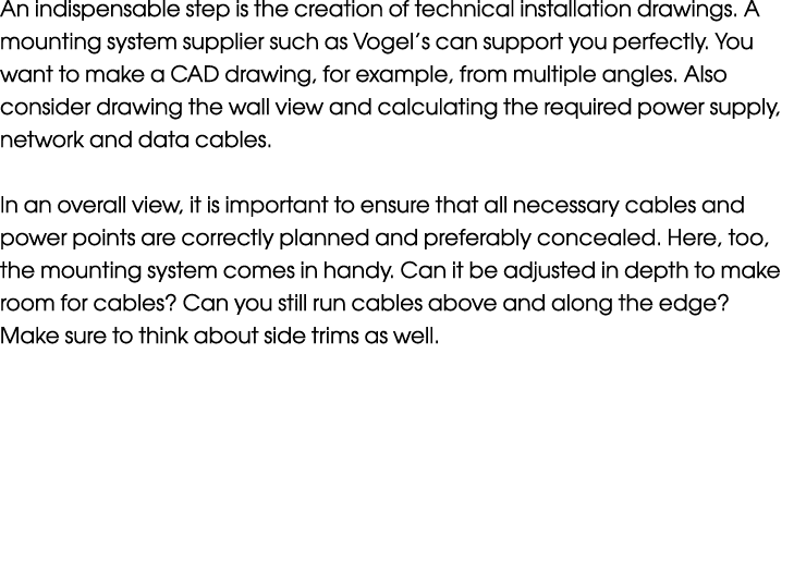 An indispensable step is the creation of technical installation drawings. A mounting system supplier such as Vogel’s ...