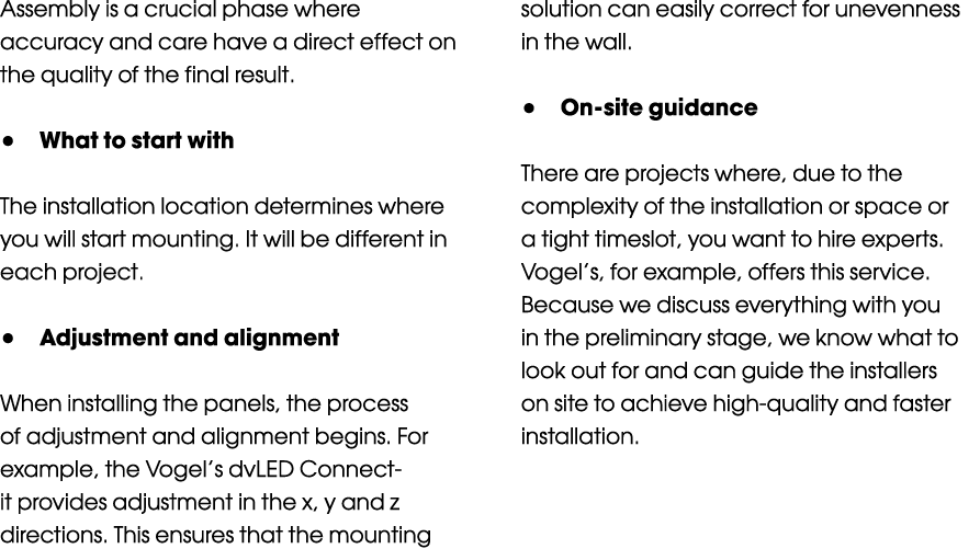 Assembly is a crucial phase where accuracy and care have a direct effect on the quality of the final result. • What t...