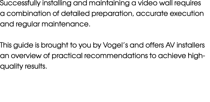 Successfully installing and maintaining a video wall requires a combination of detailed preparation, accurate executi...