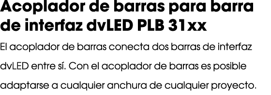 Acoplador de barras para barra de interfaz dvLED PLB 31xx El acoplador de barras conecta dos barras de interfaz dvLED...
