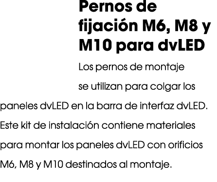 Pernos de fijaci n M6, M8 y M10 para dvLED Los pernos de montaje se utilizan para colgar los paneles dvLED en la barr...