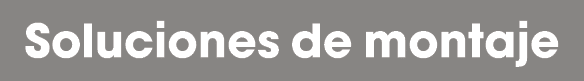 Soluciones de montaje