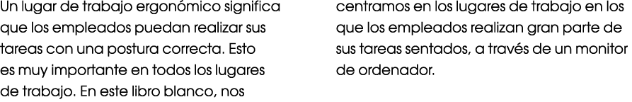 Un lugar de trabajo ergon mico significa que los empleados puedan realizar sus tareas con una postura correcta. Esto ...