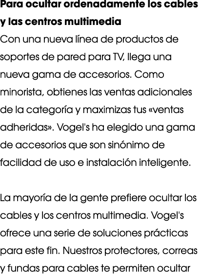 Para ocultar ordenadamente los cables y las centros multimedia Con una nueva línea de productos de soportes de pared    