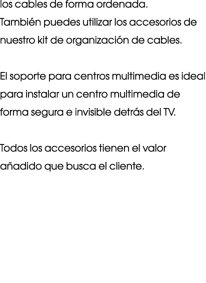 los cables de forma ordenada  También puedes utilizar los accesorios de nuestro kit de organización de cables  El sop   