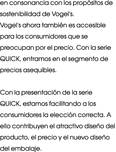 en consonancia con los propósitos de sostenibilidad de Vogel's  Vogel's ahora también es accesible para los consumido   