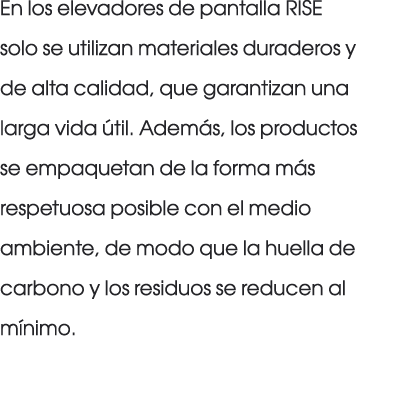 En los elevadores de pantalla RISE solo se utilizan materiales duraderos y de alta calidad, que garantizan una larga ...