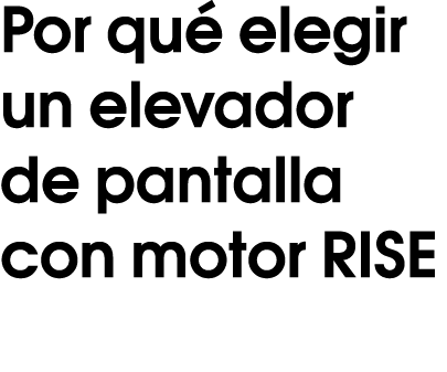 Por qu elegir un elevador de pantalla con motor RISE 