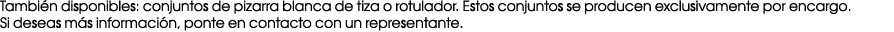 Tambi n disponibles: conjuntos de pizarra blanca de tiza o rotulador. Estos conjuntos se producen exclusivamente por ...