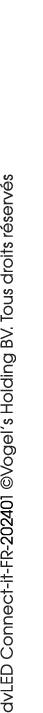 dvLED Connect it FR 202401 ©Vogel’s Holding BV. Tous droits r serv s 