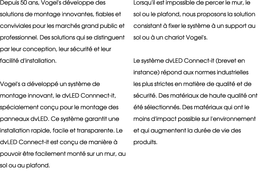Depuis 50 ans, Vogel's d veloppe des solutions de montage innovantes, fiables et conviviales pour les march s grand p...