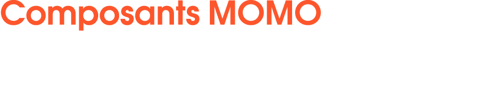 Composants MOMO