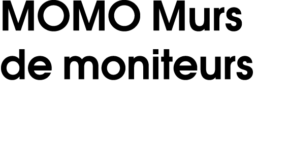 MOMO Murs de moniteurs 