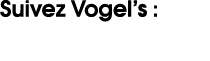 Suivez Vogel’s :