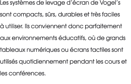 Les syst mes de levage d’ cran de Vogel’s sont compacts, s rs, durables et tr s faciles  utiliser. Ils conviennent d...