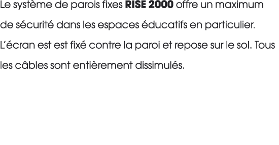 Le syst me de parois fixes RISE 2000 offre un maximum de s curit dans les espaces  ducatifs en particulier. L’ cran ...