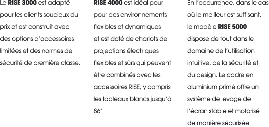 Le RISE 3000 est adapt pour les clients soucieux du prix et est construit avec des options d’accessoires limit es et...