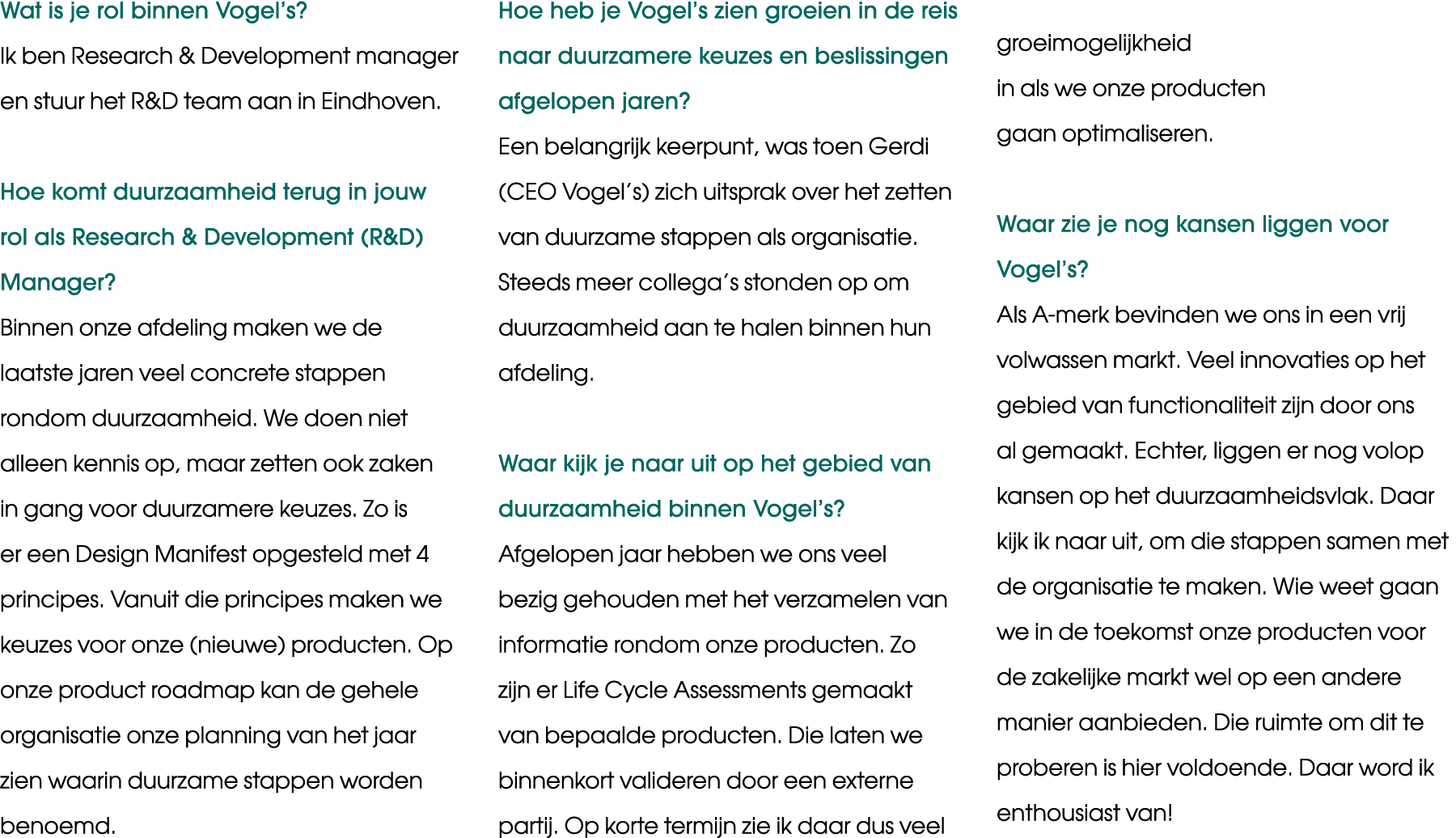 Wat is je rol binnen Vogel s  Ik ben Research & Development manager en stuur het R&D team aan in Eindhoven   Hoe komt   