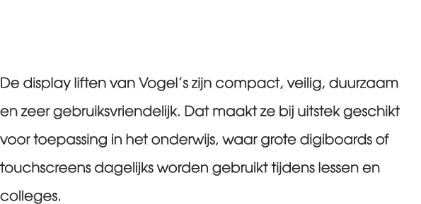 De display liften van Vogel’s zijn compact, veilig, duurzaam en zeer gebruiksvriendelijk. Dat maakt ze bij uitstek ge...