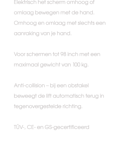 Elektrisch het scherm omhoog of omlaag bewegen met de hand. Omhoog en omlaag met slechts een aanraking van je hand. V...
