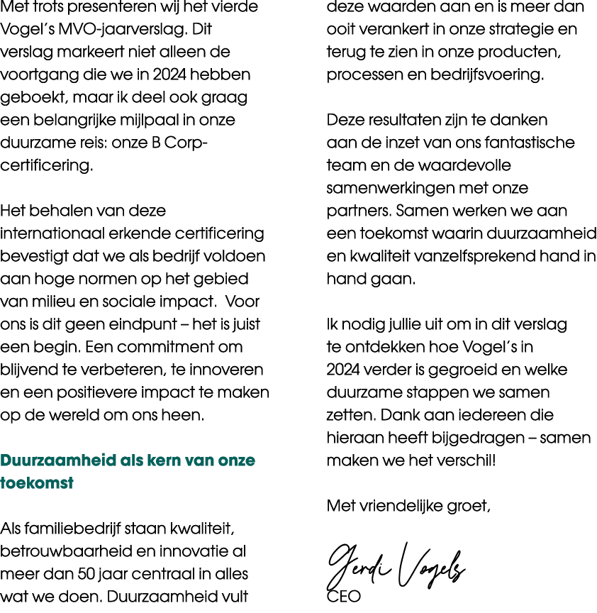 Met trots presenteren wij het vierde Vogel’s MVO jaarverslag. Dit verslag markeert niet alleen de voortgang die we in...