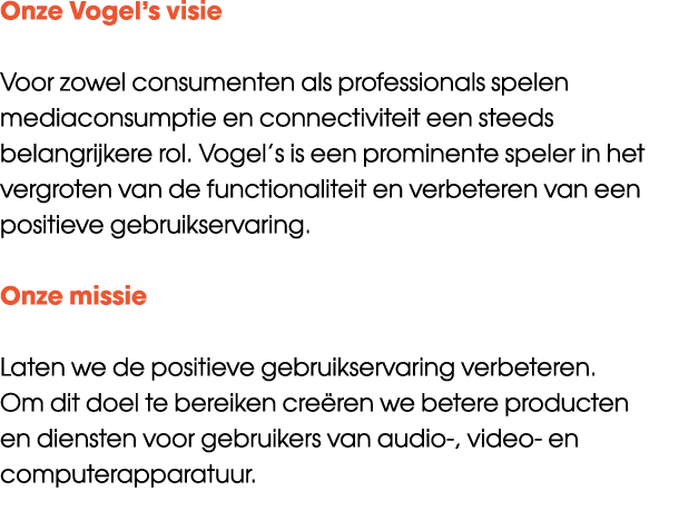 Onze Vogel’s visie Voor zowel consumenten als professionals spelen mediaconsumptie en connectiviteit een steeds belan...
